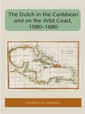 cover image of The Dutch in the Caribbean and on the Wild Coast 1580-1680